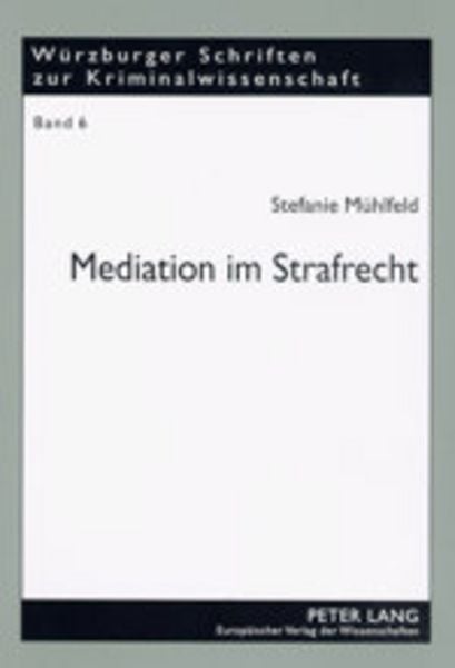 Mediation im Strafrecht, Taschenbuch von Stefanie Mühlfeld, Peter Lang GmbH, Internationaler Verlag der Wissenschaften, 9783631396544