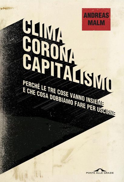 Produktbild: Clima, corona, capitalismo. Perch&eacute; le tre cose vanno insieme e che cosa dobbiamo fare per uscirne