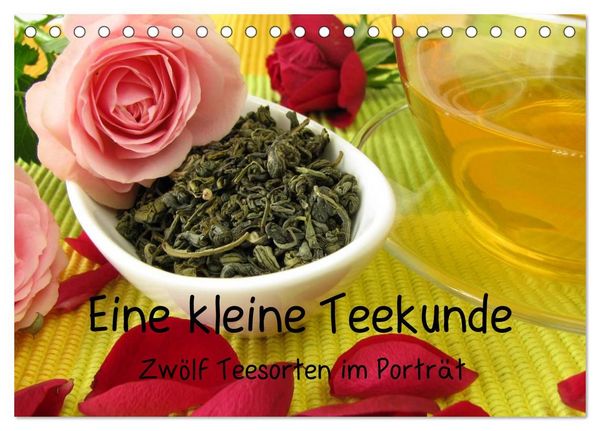 Produktbild: Eine kleine Teekunde - Zw&ouml;lf Teesorten im Portr&auml;t (Tischkalender 2027 DIN A5 quer), CALVENDO Monatskalender