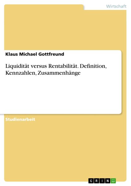 Produktbild: Liquidit&auml;t versus Rentabilit&auml;t. Definition, Kennzahlen, Zusammenh&auml;nge