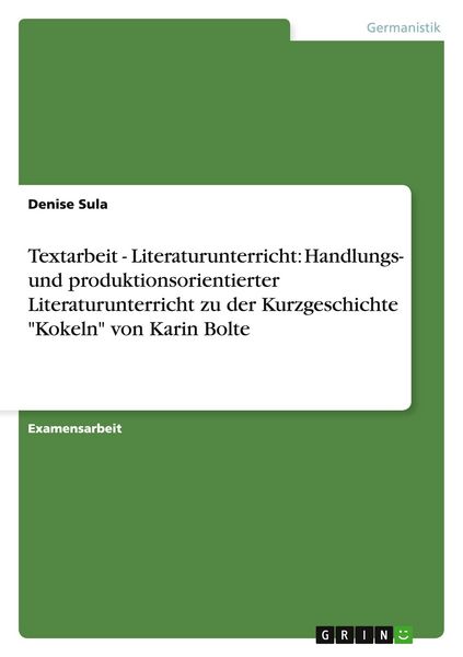 Produktbild: Textarbeit - Literaturunterricht: Handlungs- und produktionsorientierter Literaturunterricht zu der Kurzgeschichte "Kokeln" von Karin Bolte