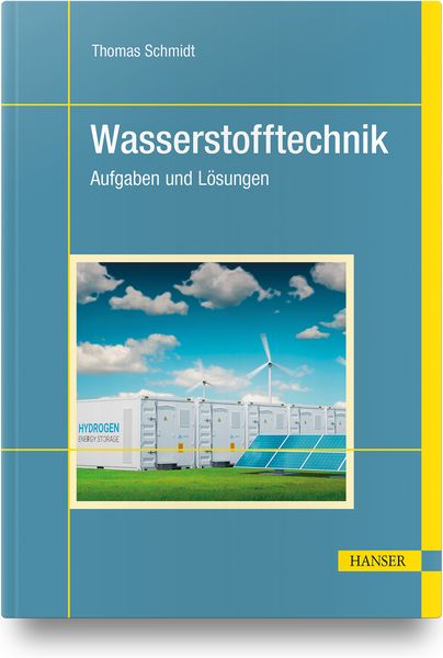Wasserstofftechnik, Gebundene Ausgabe von Thomas Schmidt, Carl Hanser, 978-3-446-47227-3