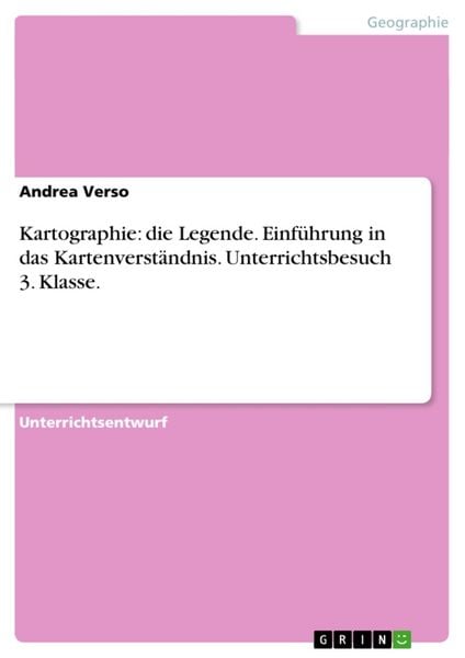 Produktbild: Kartographie: die Legende. Einf&uuml;hrung in das Kartenverst&auml;ndnis. Unterrichtsbesuch 3. Klasse