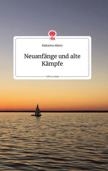 Produktbild: Neuanf&auml;nge und alte K&auml;mpfe. Life is a Story - story.one