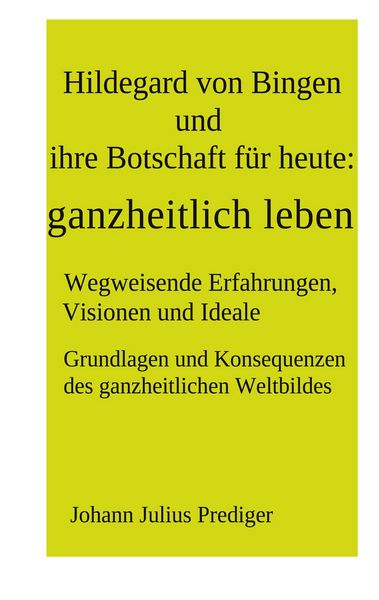 Produktbild: Hildegard von Bingen und ihre Botschaft f&uuml;r heute: ganzheitlich leben