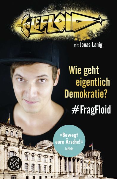 LeFloid: Wie geht eigentlich Demokratie? & FragFloid, Paperback von LeFloid, FISCHER Sauerländer, 9783733504229