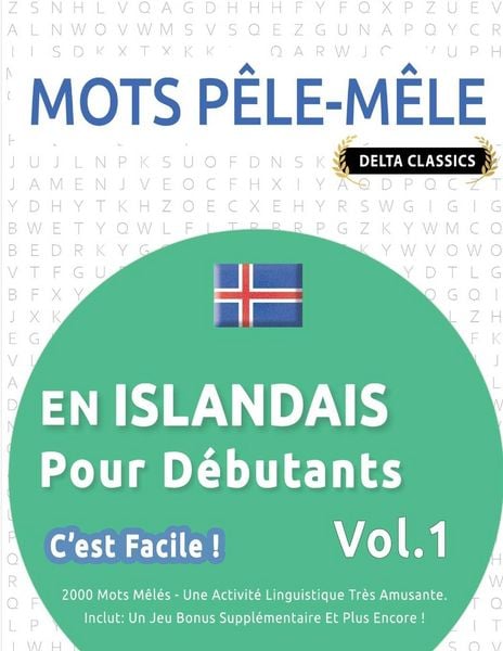 Produktbild: MOTS P&Ecirc;LE-M&Ecirc;LE EN ISLANDAIS POUR D&Eacute;BUTANTS - C'EST FACILE ! - VOL.1 - DELTA CLASSICS - 2000 MOTS M&Ecirc;L&Eacute;S - UNE ACTIVIT&Eacute; LINGUISTIQUE TR&Egrave;S AMUSANTE - INCLUT