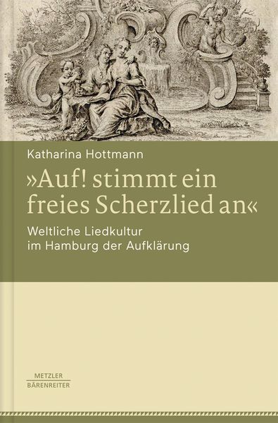 Produktbild: &raquo;Auf! stimmt ein freies Scherzlied an&laquo;. Weltliche Liedkultur im Hamburg der Aufkl&auml;rung
