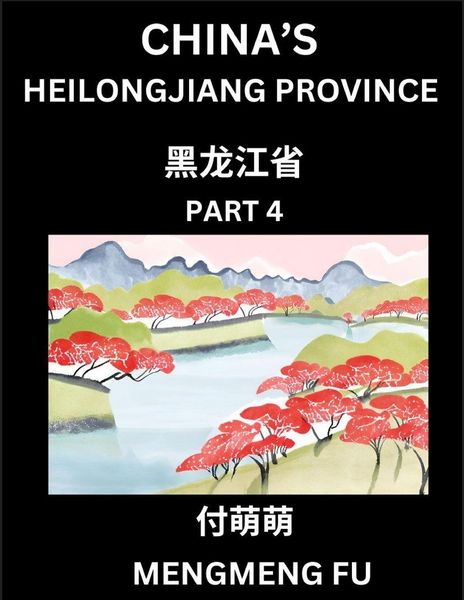 Produktbild: China's Heilongjiang Province (Part 4)- Learn Chinese Characters, Words, Phrases with Chinese Names, Surnames and Geography
