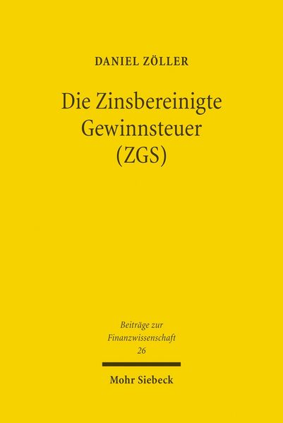 Produktbild: Die Zinsbereinigte Gewinnsteuer (ZGS)