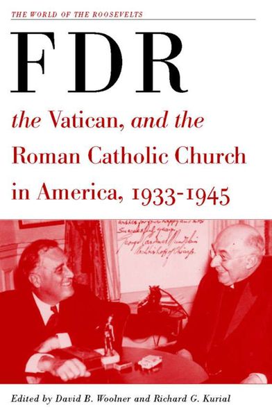 Produktbild: Franklin D. Roosevelt, The Vatican, and the Roman Catholic Church in America, 1933-1945