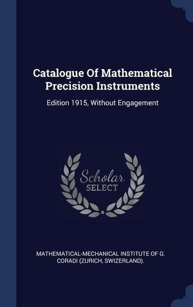 Produktbild: Catalogue Of Mathematical Precision Instruments: Edition 1915, Without Engagement