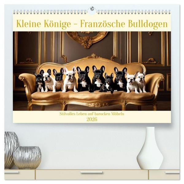 Kleine Könige - Französische Bulldoggen (hochwertiger Premium Wandkalender 2026 DIN A2 quer), Kunstdruck in Hochglanz