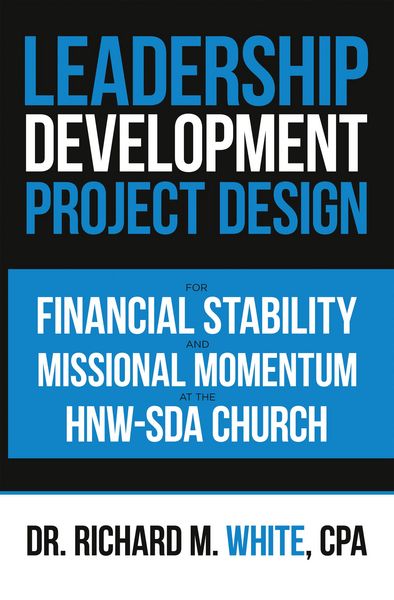 Produktbild: A Leadership Development Project Design for Financial Stability and Missional Momentum at the Hnw-Sda Church