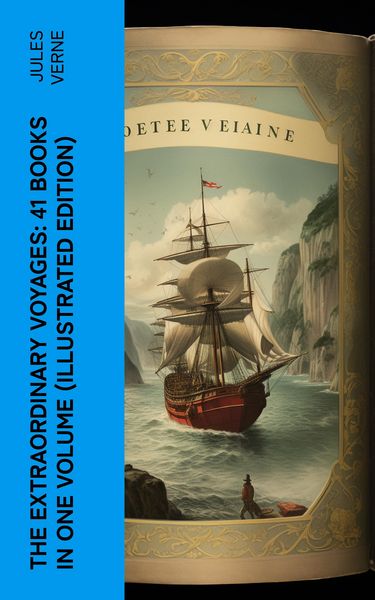 Produktbild: The Extraordinary Voyages: 41 Books in One Volume (Illustrated Edition) (Annotated)