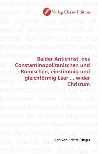 Produktbild: Beider Antichrist, des Constantinopolitanischen und R&ouml;mischen, einstimmig und gleichf&ouml;rmig Leer ... wider Christum