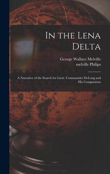 Produktbild: In the Lena Delta: A Narrative of the Search for Lieut. Commander DeLong and his Companions