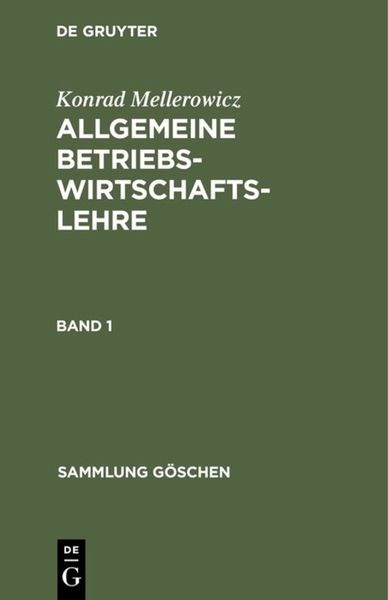 Konrad Mellerowicz: Allgemeine Betriebswirtschaftslehre / Konrad Mellerowicz: Allgemeine Betriebswirtschaftslehre. Band 