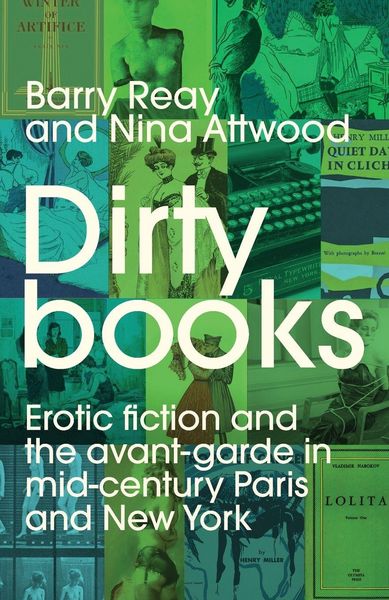 Dirty books, Taschenbuch von Barry Reay,Nina Attwood, Ingram Publishers Services, 978-1-5261-8146-6