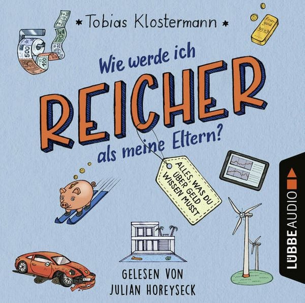 Produktbild: Wie werde ich reicher als meine Eltern? - Alles, was du &uuml;ber Geld wissen musst