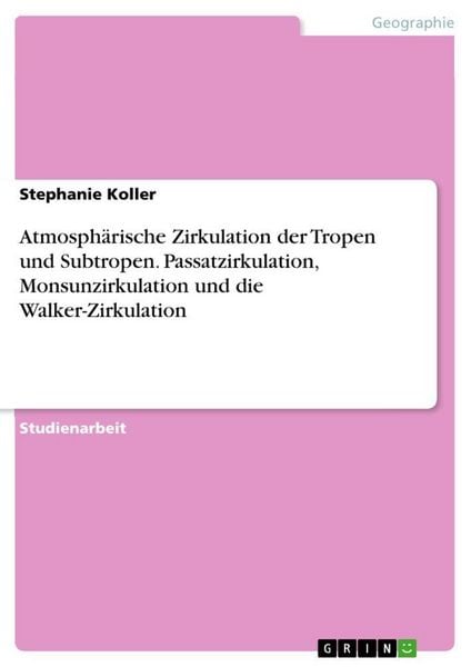 Produktbild: Atmosph&auml;rische Zirkulation der Tropen und Subtropen. Passatzirkulation, Monsunzirkulation und die Walker-Zirkulation