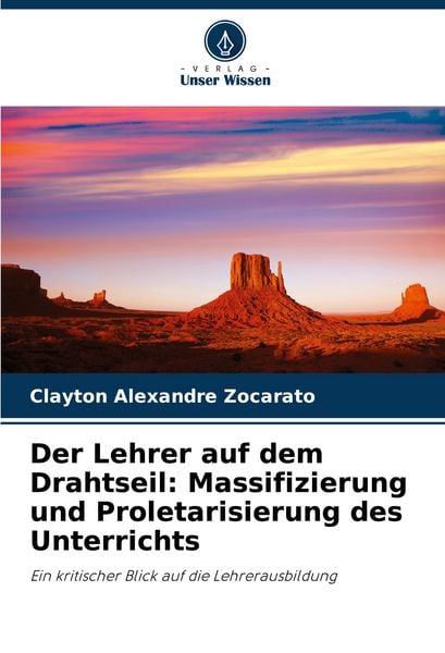 Produktbild: Der Lehrer auf dem Drahtseil: Massifizierung und Proletarisierung des Unterrichts
