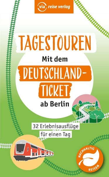 Tagestouren mit dem Deutschland-Ticket ab Berlin, Taschenbuch von Klaus Scheddel, Via Reise, 9783949138485