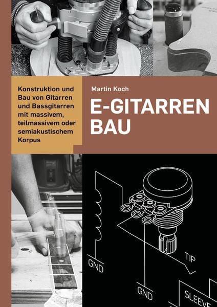 Produktbild: E-Gitarrenbau - Eine Selbstbauanleitung