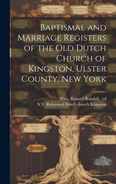 Produktbild: Baptismal and Marriage Registers of the Old Dutch Church of Kingston, Ulster County, New York