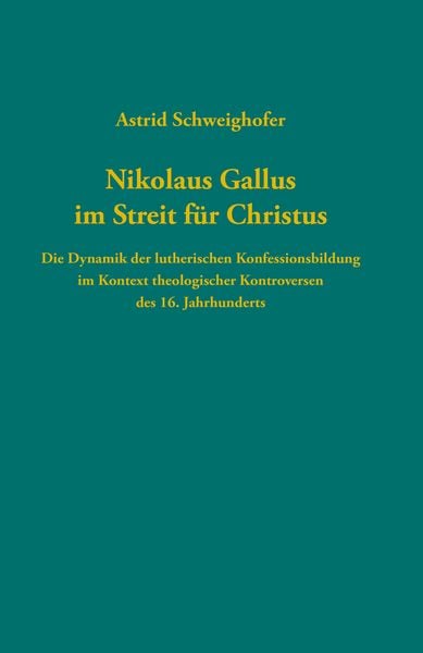 Nikolaus Gallus im Streit für Christus, Gebundene Ausgabe von Astrid Schweighofer, Gütersloher Verlagshaus, 9783579011721