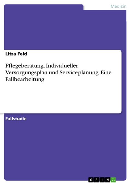 Produktbild: Pflegeberatung. Individueller Versorgungsplan und Serviceplanung. Eine Fallbearbeitung