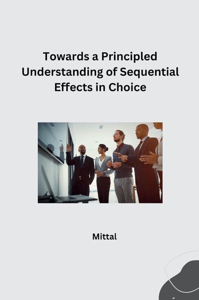 Produktbild: Towards a Principled Understanding of Sequential Effects in Choice