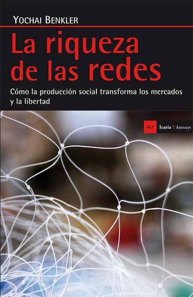 Produktbild: La riqueza de las redes : c&oacute;mo la producci&oacute;n social transforma los mercados y la libertad