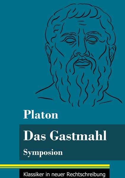 Das Gastmahl, Gebundene Ausgabe von Platon, BoD - Books on Demand, 9783847850342
