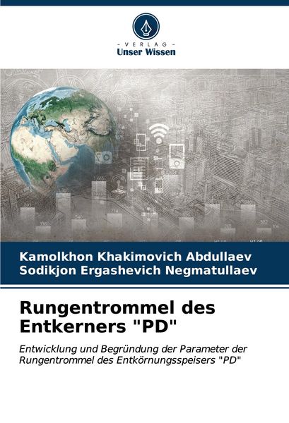 Rungentrommel des Entkerners 'PD'; Taschenbuch von Kamolkhon Khakimovich Abdullaev , Sodikjon Ergashevich Negmatullaev, Verlag Unser Wissen,