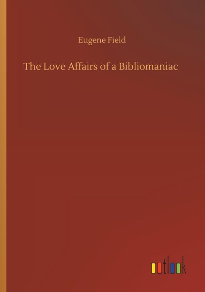 Produktbild: The Love Affairs of a Bibliomaniac
