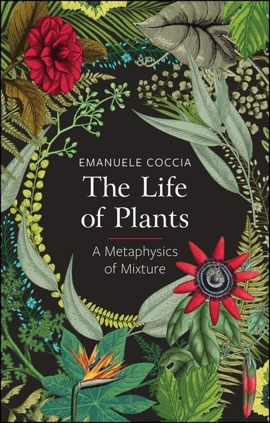 Produktbild: The Life of Plants, A Metaphysics of Mixture