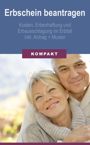 Produktbild: Erbschein beantragen - Kosten, Erbenhaftung und Erbausschlagung im Erbfall inkl. Antrag + Muster