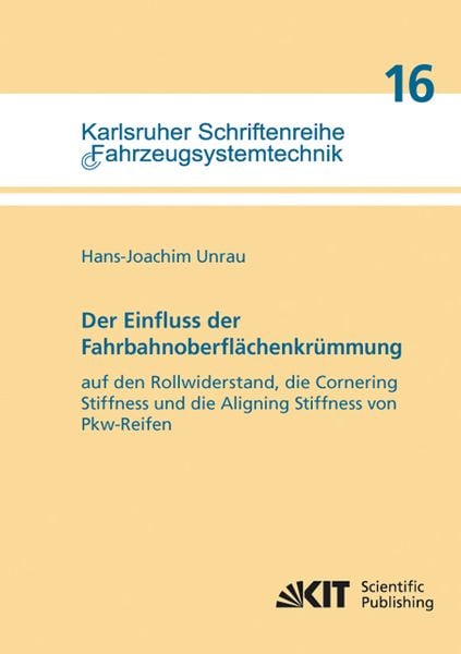 Produktbild: Der Einfluss der Fahrbahnoberfl&auml;chenkr&uuml;mmung auf den Rollwiderstand, die Cornering Stiffness und die Aligning Stiffness von Pkw-Reifen