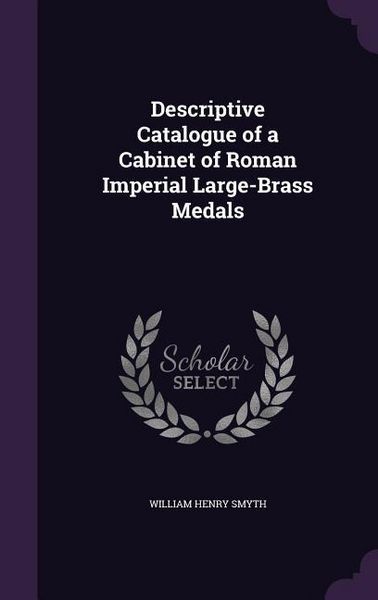 Produktbild: Descriptive Catalogue of a Cabinet of Roman Imperial Large-Brass Medals
