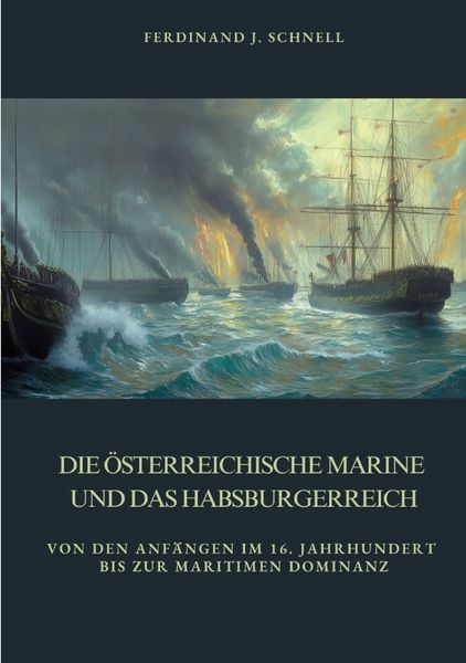 Die österreichische Marine und das Habsburgerreich, Taschenbuch von Ferdinand J. Schnell, Tredition, 9783384391322