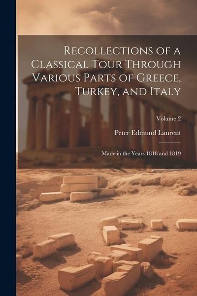 Produktbild: Recollections of a Classical Tour Through Various Parts of Greece, Turkey, and Italy: Made in the Years 1818 and 1819; Volume 2