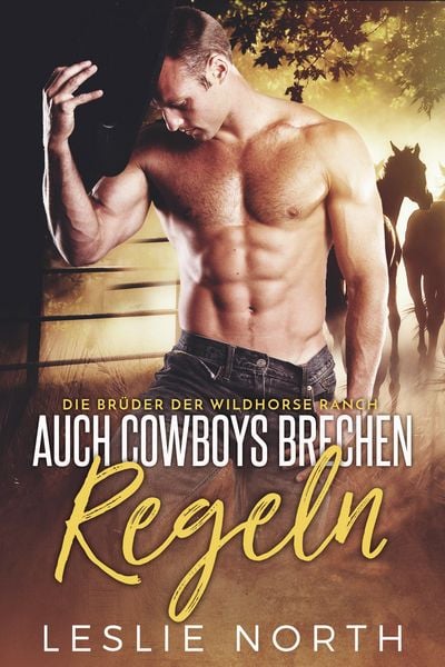 Auch Cowboys Brechen Regeln (Die Brüder der Wildhorse Ranch, #1)