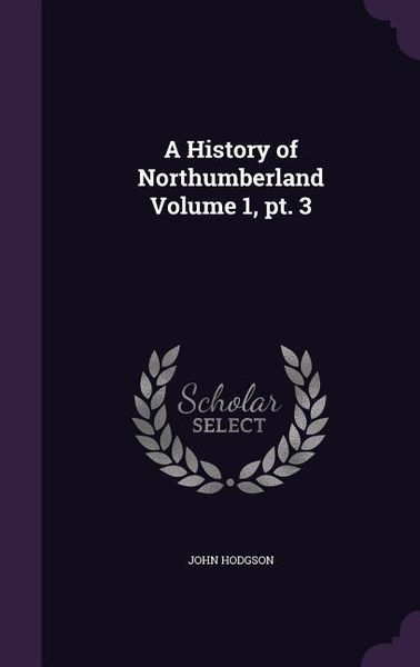 Produktbild: A History of Northumberland Volume 1, pt. 3