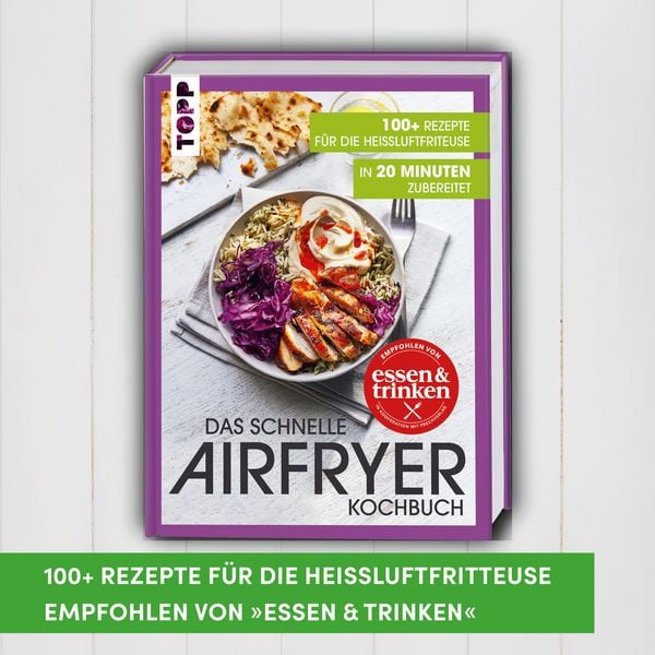 Produktbild: Das schnelle Airfryer Kochbuch &ndash; empfohlen von &raquo;essen & trinken&laquo;