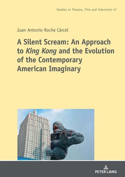 Produktbild: A Silent Scream: An Approach to &laquo;King Kong&raquo; and the Evolution of the Contemporary American Imaginary