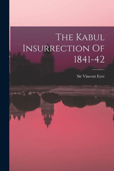 Produktbild: The Kabul Insurrection Of 1841-42