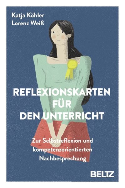 Reflexionskarten für den Unterricht, Sonstige von Katja Köhler,Lorenz Weiss, Beltz Verlagsgruppe GmbH & Co. KG, 978-3-407-62994-4