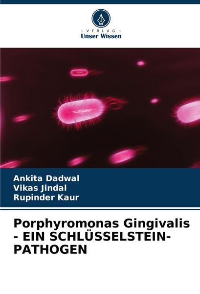 Produktbild: Porphyromonas Gingivalis - EIN SCHL&Uuml;SSELSTEIN-PATHOGEN