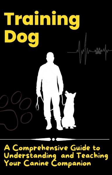 Produktbild: Training Dog - A Comprehensive Guide to Understanding and Teaching Your Canine Companion